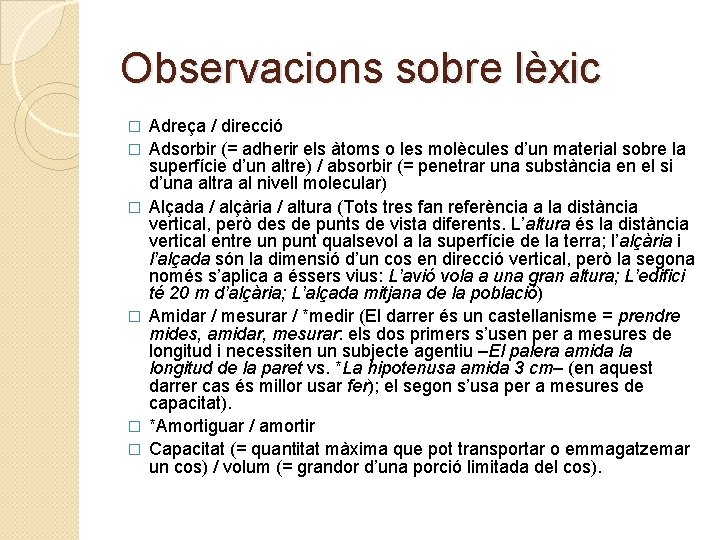 Observacions sobre lèxic � � � Adreça / direcció Adsorbir (= adherir els àtoms