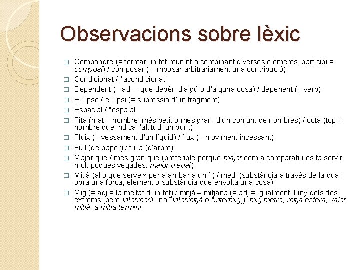 Observacions sobre lèxic � � � Compondre (= formar un tot reunint o combinant