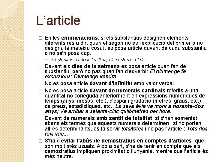 L’article � En les enumeracions, si els substantius designen elements diferents (és a dir,