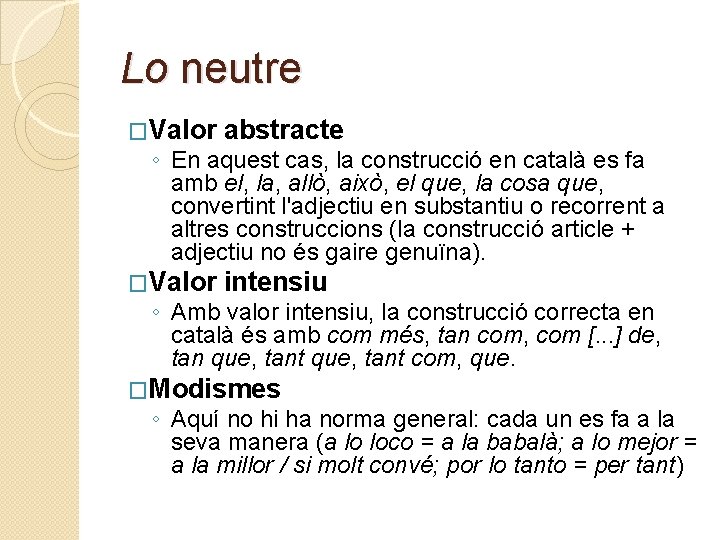 Lo neutre �Valor abstracte �Valor intensiu ◦ En aquest cas, la construcció en català