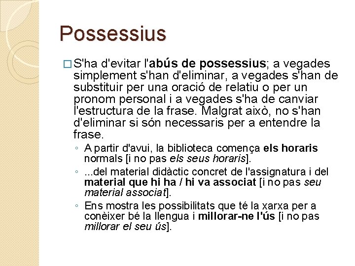 Possessius � S'ha d'evitar l'abús de possessius; a vegades simplement s'han d'eliminar, a vegades