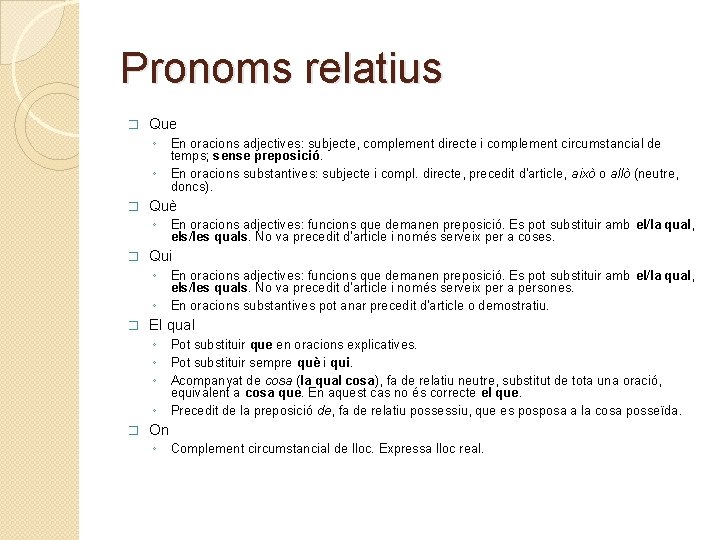 Pronoms relatius � Que ◦ ◦ � Què ◦ � ◦ En oracions adjectives: