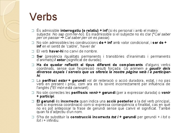 Verbs � � � � � És admissible interrogatiu (o relatiu) + inf (si