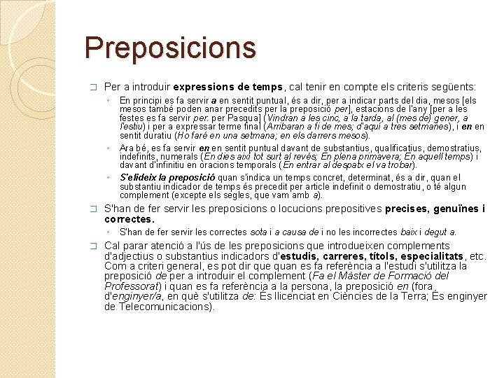 Preposicions � Per a introduir expressions de temps, cal tenir en compte els criteris