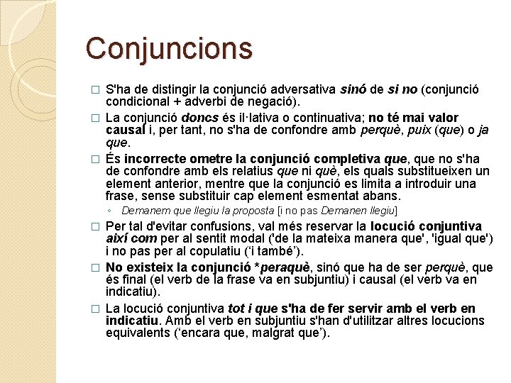 Conjuncions S'ha de distingir la conjunció adversativa sinó de si no (conjunció condicional +