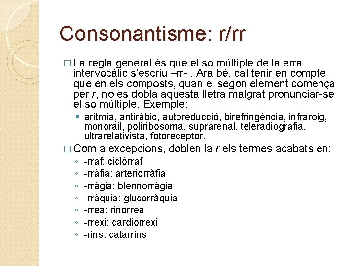 Consonantisme: r/rr � La regla general és que el so múltiple de la erra