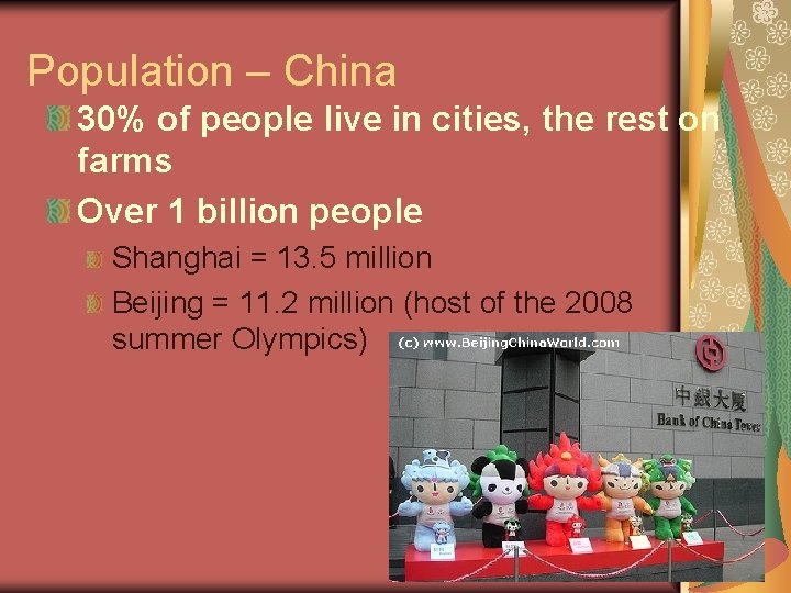 Population – China 30% of people live in cities, the rest on farms Over