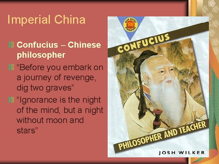 Imperial China Confucius – Chinese philosopher “Before you embark on a journey of revenge,