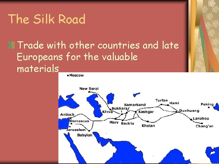 The Silk Road Trade with other countries and late Europeans for the valuable materials