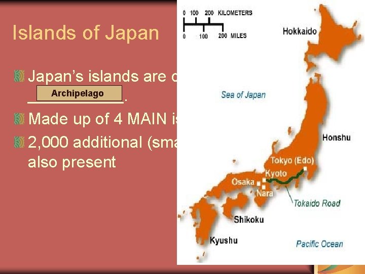 Islands of Japan’s islands are called an Archipelago. Made up of 4 MAIN islands
