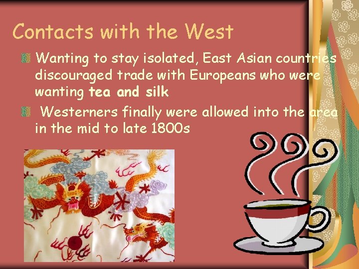 Contacts with the West Wanting to stay isolated, East Asian countries discouraged trade with