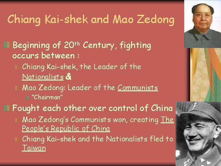 Chiang Kai-shek and Mao Zedong Beginning of 20 th Century, fighting occurs between :