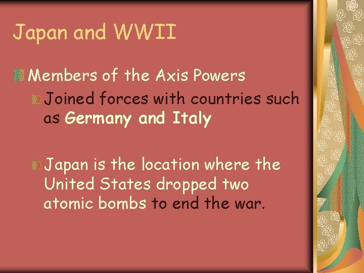 Japan and WWII Members of the Axis Powers Joined forces with countries such as