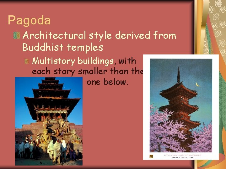 Pagoda Architectural style derived from Buddhist temples Multistory buildings, with each story smaller than