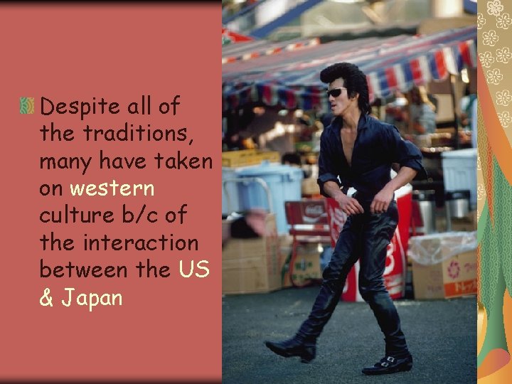 Despite all of the traditions, many have taken on western culture b/c of the