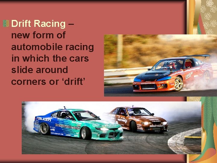 Drift Racing – new form of automobile racing in which the cars slide around