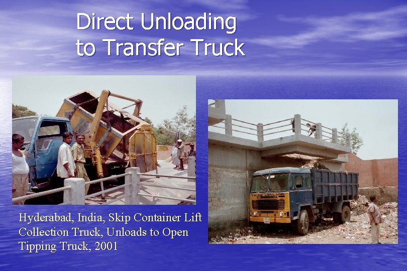 Direct Unloading to Transfer Truck Hyderabad, India, Skip Container Lift Collection Truck, Unloads to
