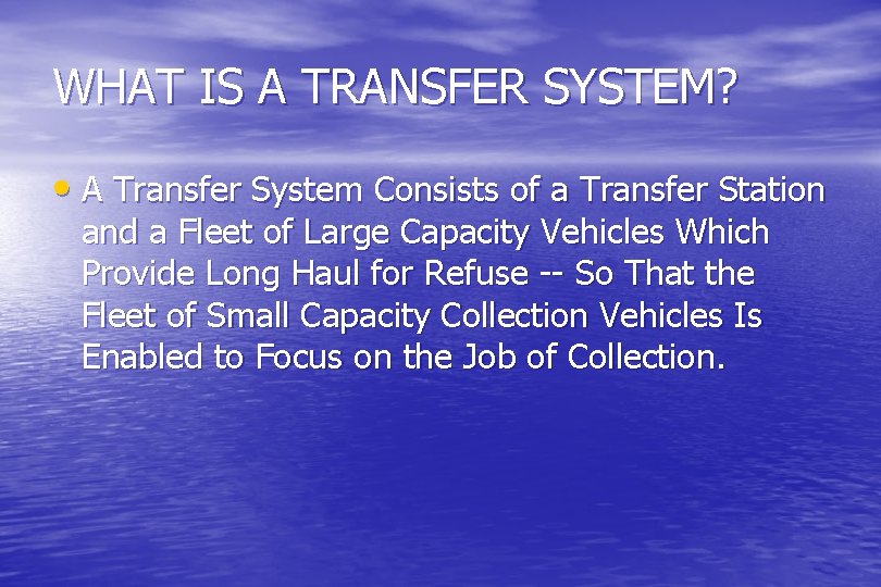 WHAT IS A TRANSFER SYSTEM? • A Transfer System Consists of a Transfer Station