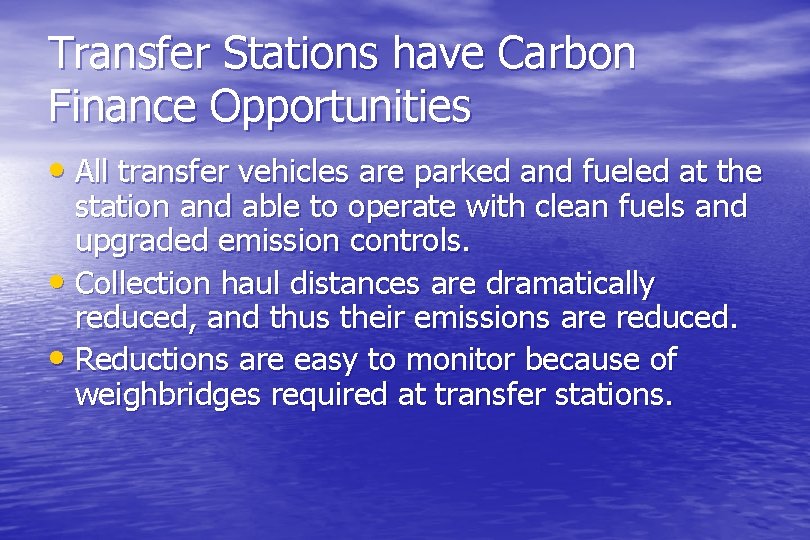 Transfer Stations have Carbon Finance Opportunities • All transfer vehicles are parked and fueled