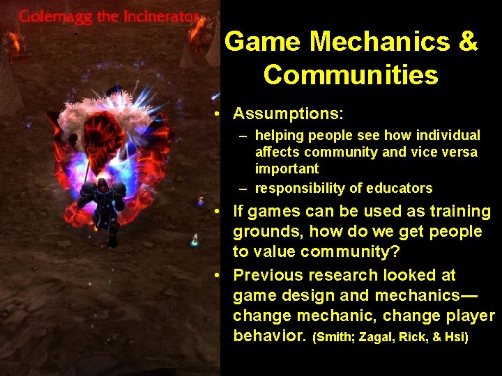 Game Mechanics & Communities • Assumptions: – helping people see how individual affects community