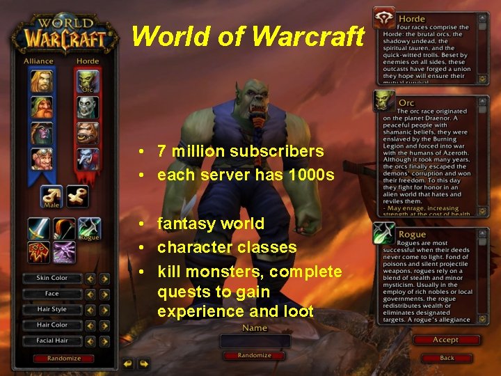 World of Warcraft • 7 million subscribers • each server has 1000 s •