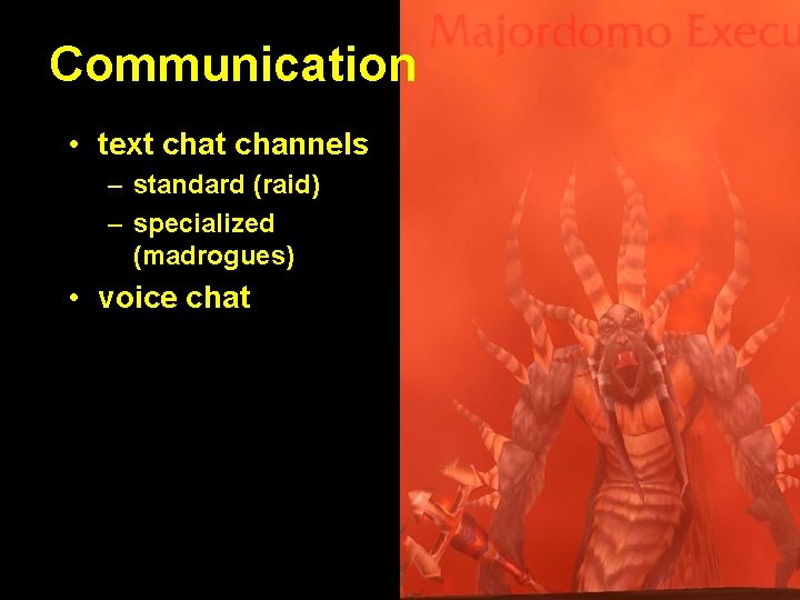 Communication • text channels – standard (raid) – specialized (madrogues) • voice chat 