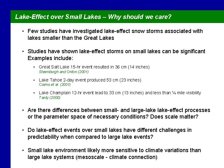 Lake-Effect over Small Lakes – Why should we care? • Few studies have investigated