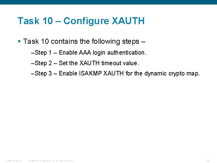 Task 10 – Configure XAUTH § Task 10 contains the following steps – –Step