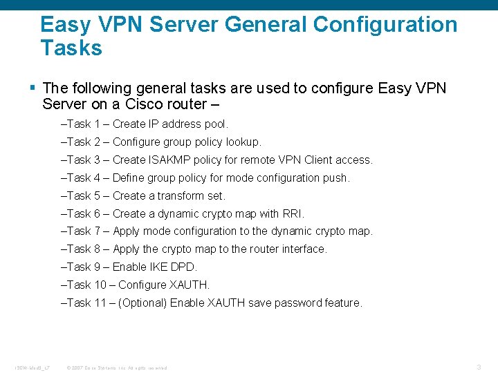 Easy VPN Server General Configuration Tasks § The following general tasks are used to