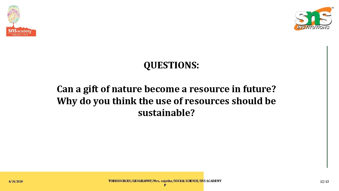 QUESTIONS: Can a gift of nature become a resource in future? Why do you