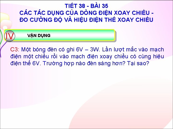 TIẾT 38 BÀI 35 CÁC TÁC DỤNG CỦA DÒNG ĐIỆN XOAY CHIỀU ĐO CƯỜNG