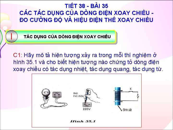 TIẾT 38 BÀI 35 CÁC TÁC DỤNG CỦA DÒNG ĐIỆN XOAY CHIỀU ĐO CƯỜNG