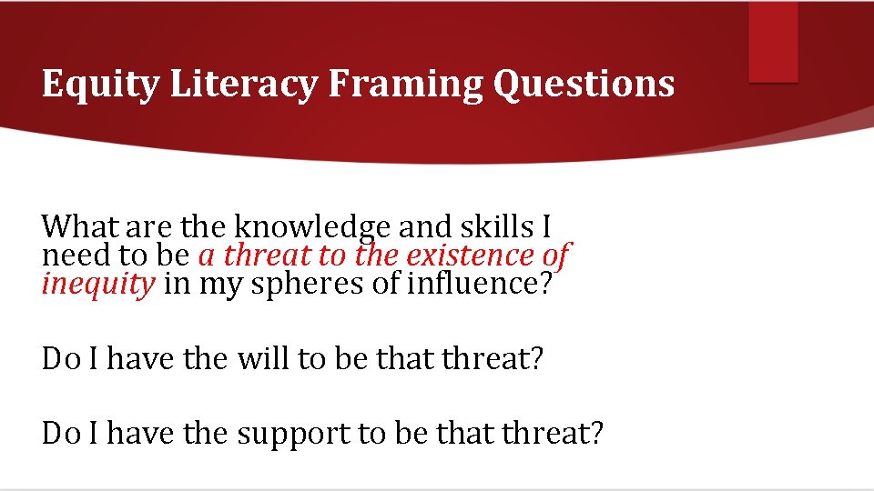 Equity Literacy Framing Questions What are the knowledge and skills I need to be