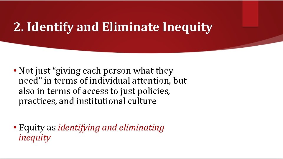 2. Identify and Eliminate Inequity • Not just “giving each person what they need”