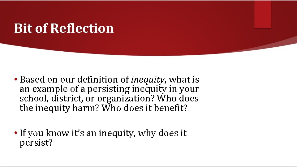 Bit of Reflection • Based on our definition of inequity, what is an example
