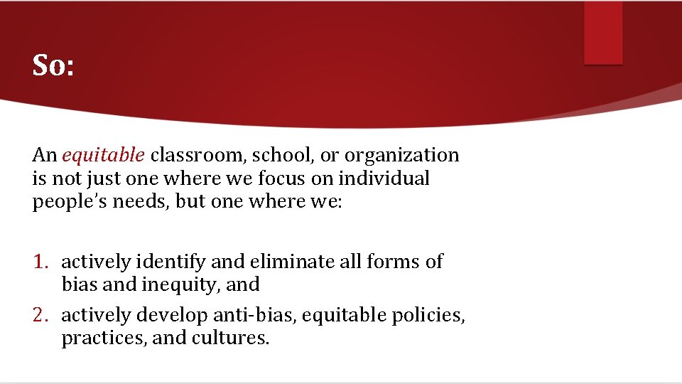 So: An equitable classroom, school, or organization is not just one where we focus