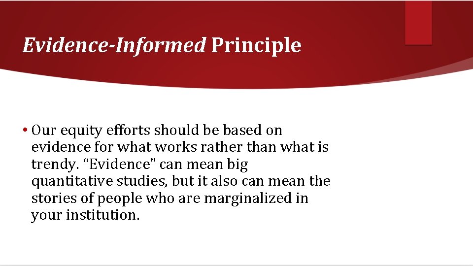 Evidence-Informed Principle • Our equity efforts should be based on evidence for what works