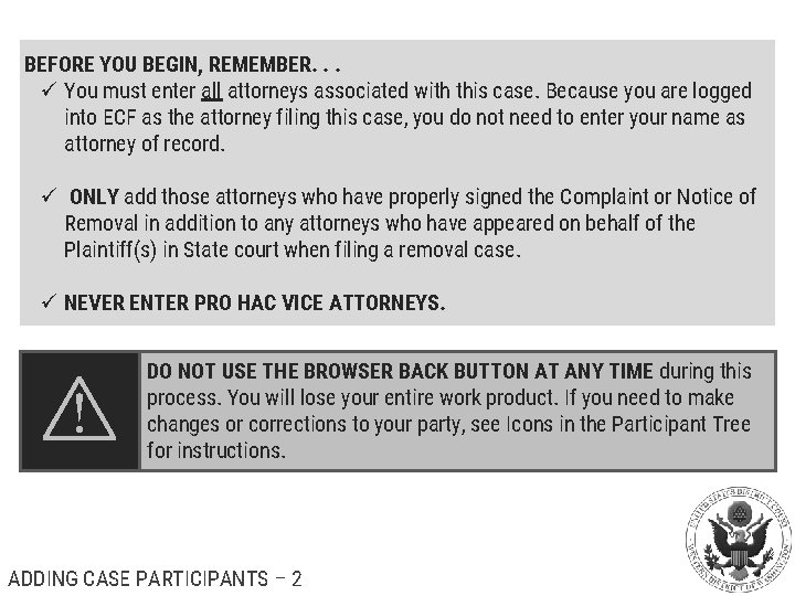 BEFORE YOU BEGIN, REMEMBER. . . ü You must enter all attorneys associated with