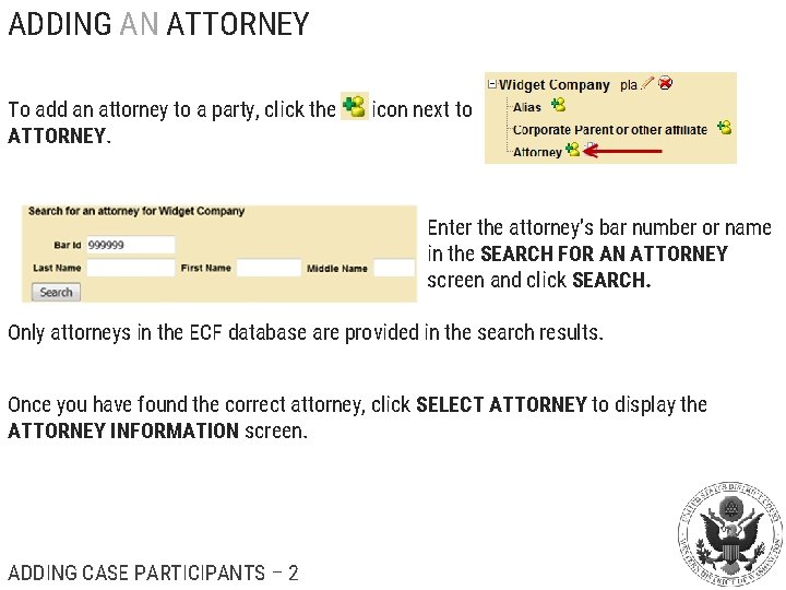 ADDING AN ATTORNEY To add an attorney to a party, click the ATTORNEY. icon