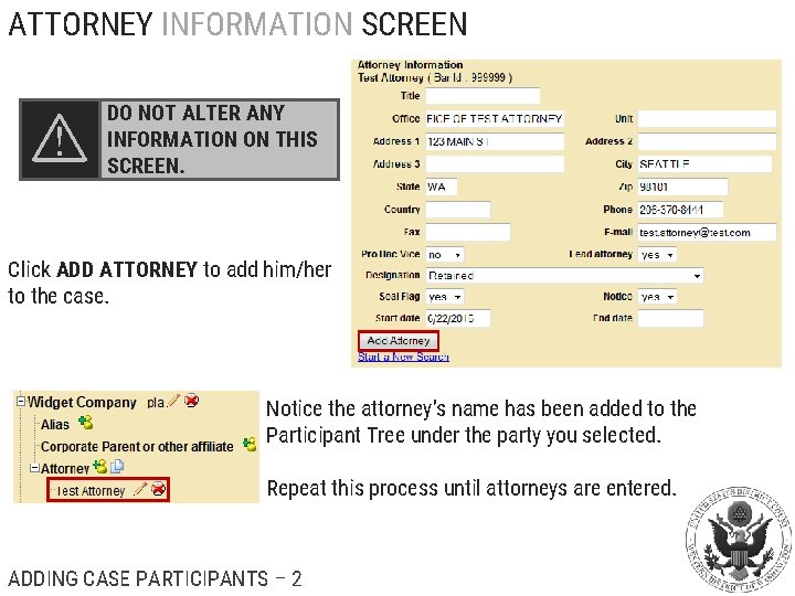 ATTORNEY INFORMATION SCREEN DO NOT ALTER ANY INFORMATION ON THIS SCREEN. Click ADD ATTORNEY