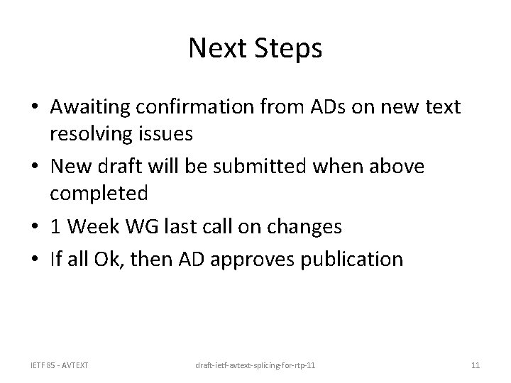 Next Steps • Awaiting confirmation from ADs on new text resolving issues • New