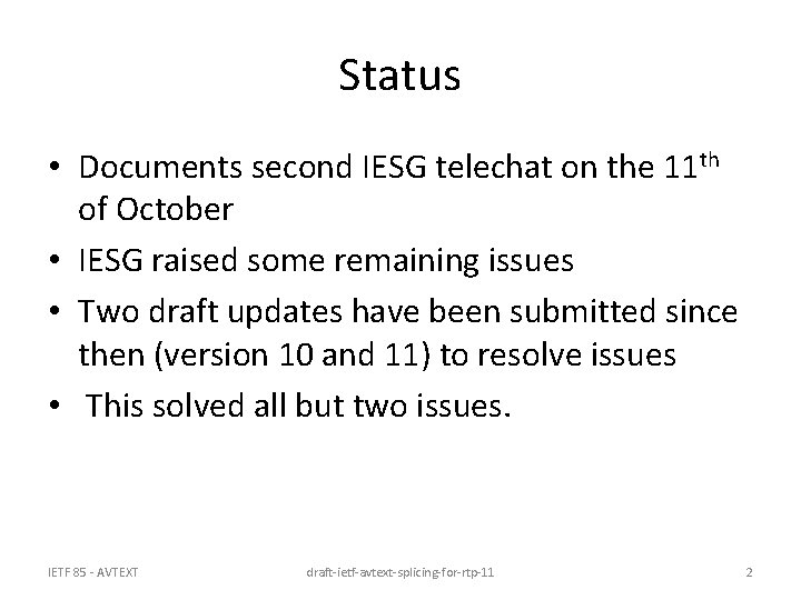 Status • Documents second IESG telechat on the 11 th of October • IESG