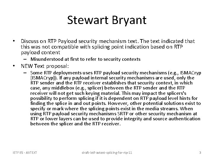 Stewart Bryant • Discuss on RTP Payload security mechanism text. The text indicated that