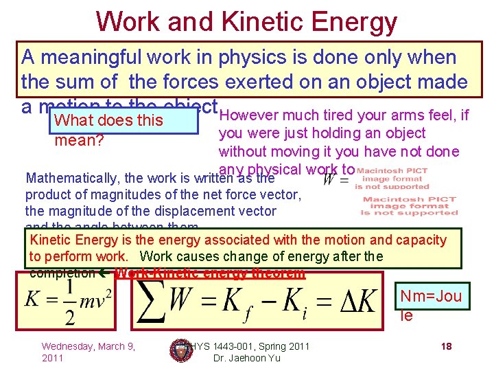 Work and Kinetic Energy A meaningful work in physics is done only when the