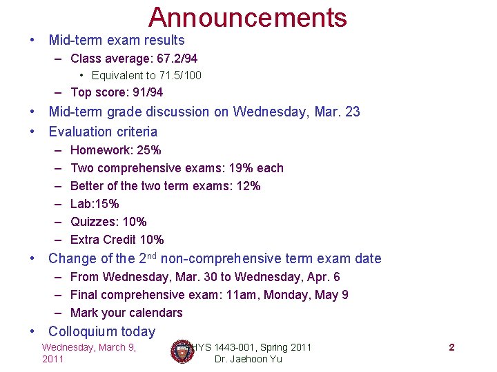 Announcements • Mid-term exam results – Class average: 67. 2/94 • Equivalent to 71.