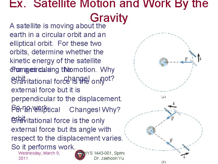 Ex. Satellite Motion and Work By the Gravity A satellite is moving about the