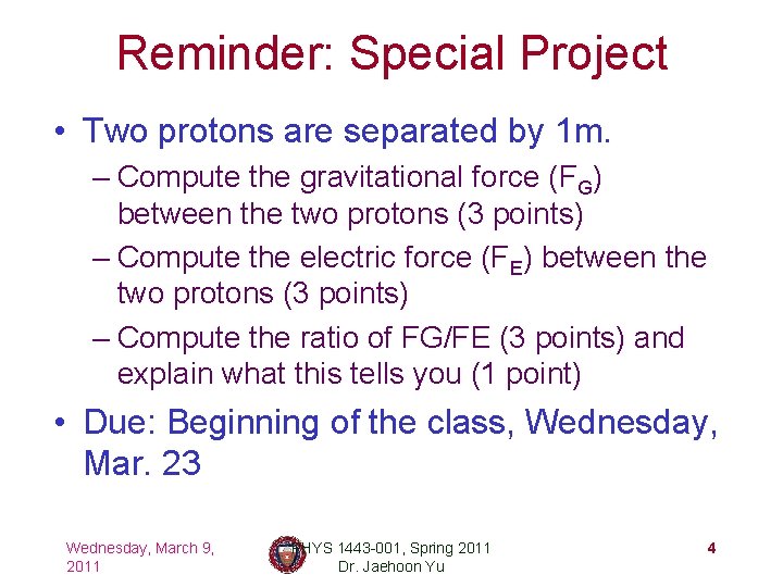 Reminder: Special Project • Two protons are separated by 1 m. – Compute the