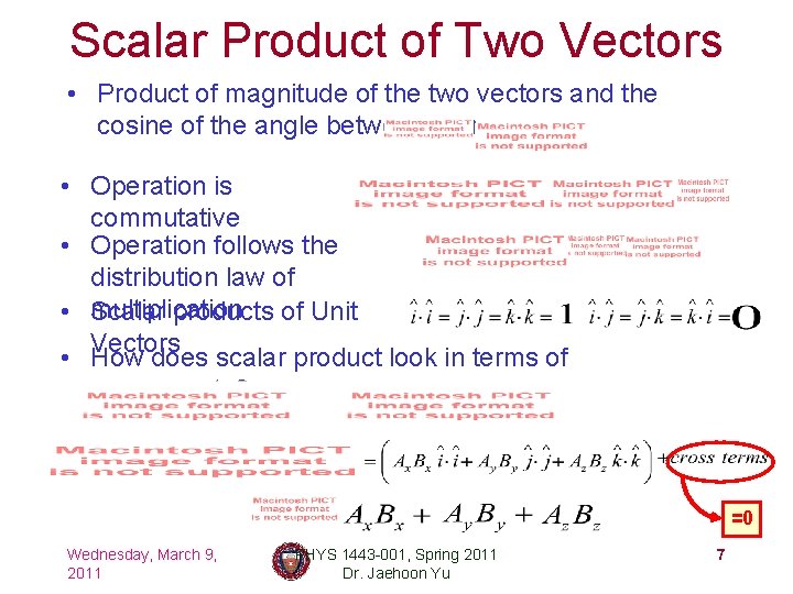 Scalar Product of Two Vectors • Product of magnitude of the two vectors and