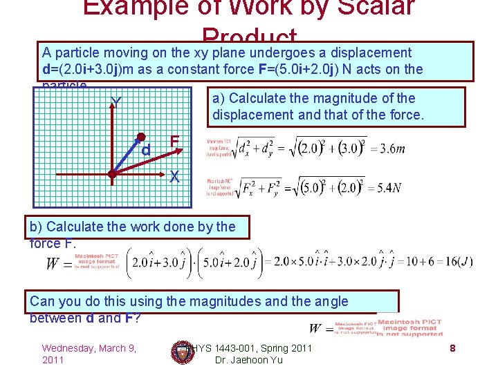 Example of Work by Scalar Product A particle moving on the xy plane undergoes