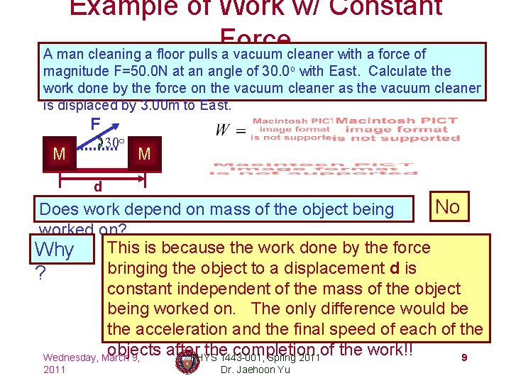 Example of Work w/ Constant Force A man cleaning a floor pulls a vacuum